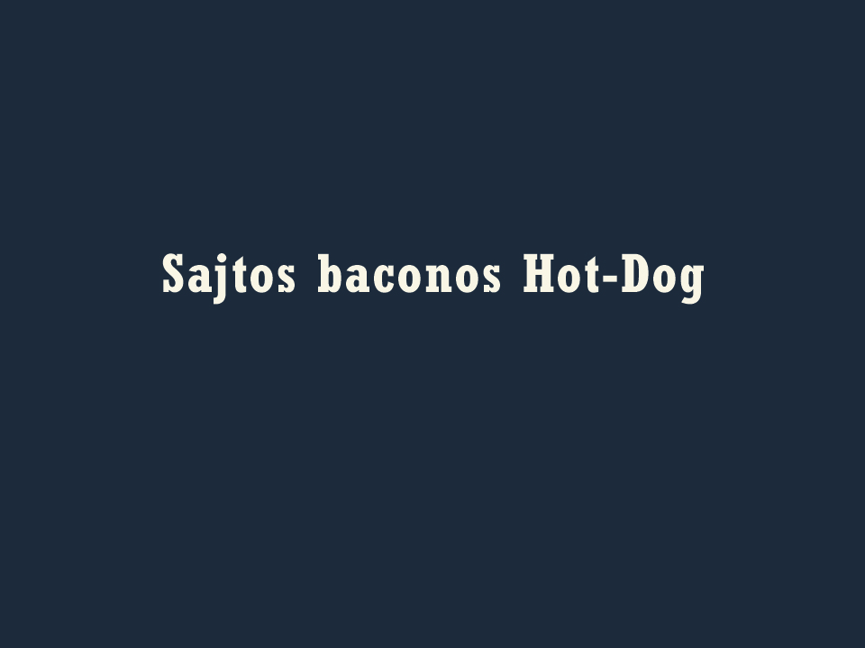 Sajtos baconos Hot-Dog
